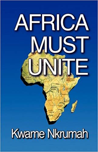 African Unity: The Vision of Kwame Nkrumah and Its Relevance Today