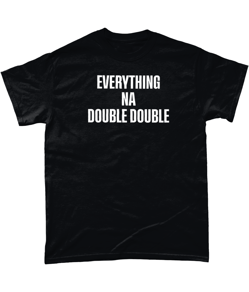 Everything Na Double T-Shirt