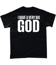 Load image into Gallery viewer, I Have A Very Big God T-Shirt