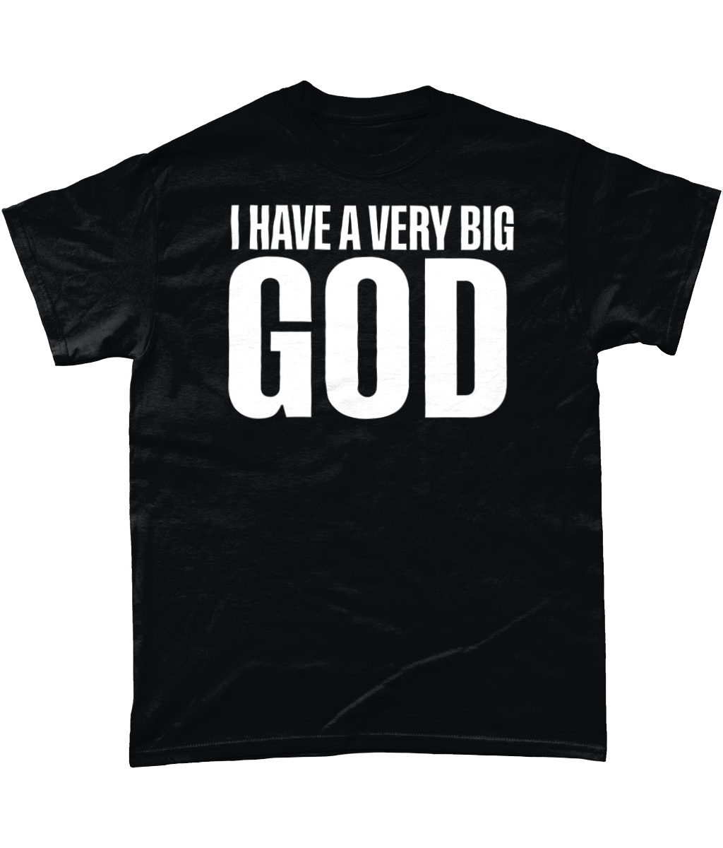 I Have A Very Big God T-Shirt