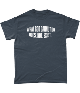 What God Cannot Do Does Not Exist T-Shirt