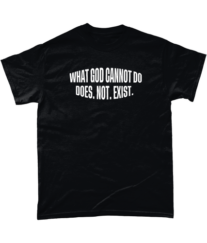 What God Cannot Do Does Not Exist T-Shirt