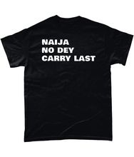Load image into Gallery viewer, Naija No Dey Carry Last T-Shirt